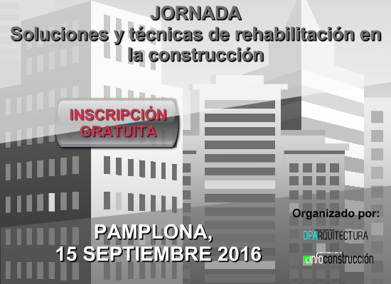 PAMPLONA/IRUÑA 2016:Técnicas y sistemas de rehabilitación para una construcción eficiente
